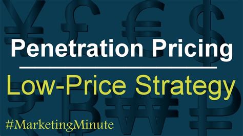Marketing Minute 096 “what Is Penetration Pricing Or Low