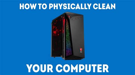 physically clean  computer simple guide youtube
