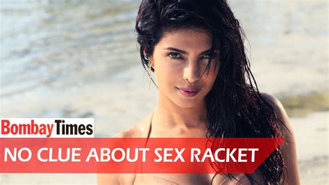 priyanka chopra has no clue about sex racket bt youtube