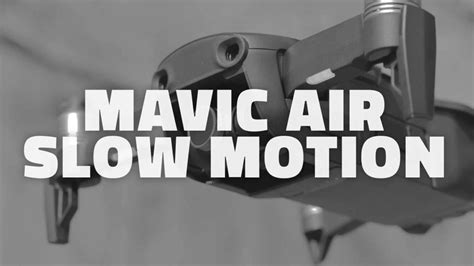 mavic air slow motion   p aerial guide
