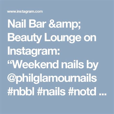 nail bar beauty lounge  instagram weekend nails