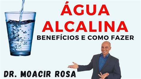 agua alcalina como fazer os beneficios da agua alcalina dr moacir rosa youtube