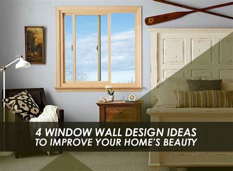 window wall design ideas  improve  homes beauty