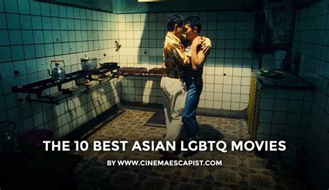 The 10 Best Asian Lgbtq Movies Cinema Escapist
