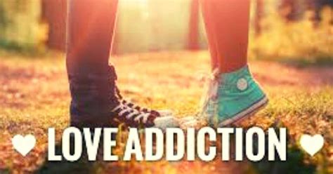 love addiction symptoms  treatment hacking life affairs