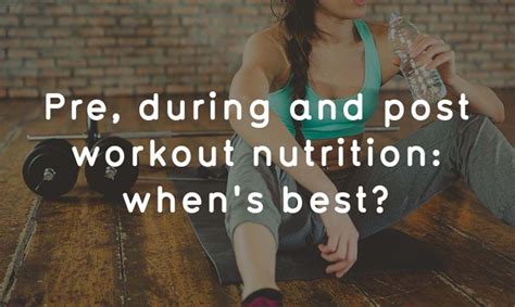 Pre During And Post Workout Nutrition When’s Best Puregym