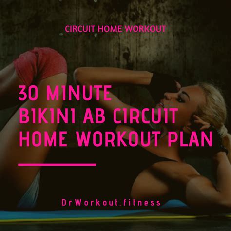 4 week 30 minute bikini ab circuit home workout plan for women dr