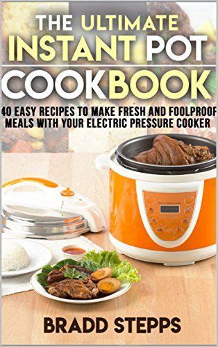 The Ultimate Instant Pot Cookbook 40 Easy Recipes To Make Fresh And