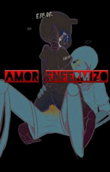 《amor Enfermizo》[ Inkerror ] Hiatus Drago2304 Wattpad