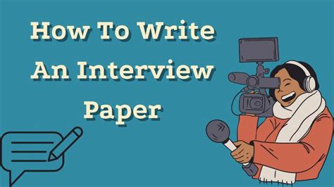 write  interview paper step  step guidelines