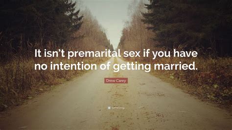 drew carey quote “it isn t premarital sex if you have no intention of