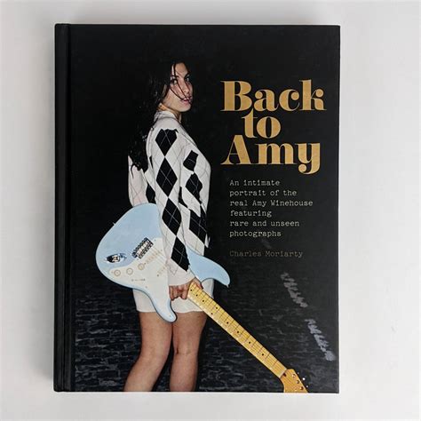 back to amy an intimate portrait of the real amy winehouse featuring