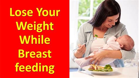 Lose Weight While Breastfeeding 7 Tips Which Can Help You Lose Your