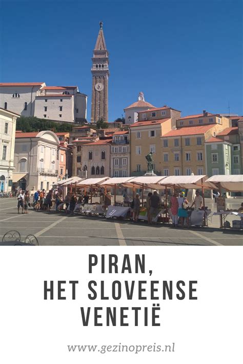 piran  het bekendste stadje langs de sloveense kust het wordt vaak het sloveense venetie
