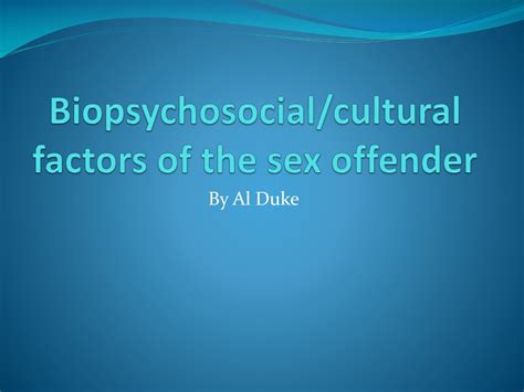 ppt biopsychosocial cultural factors of the sex offender powerpoint