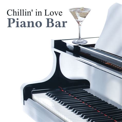 album chillin in love piano bar background music for beautiful