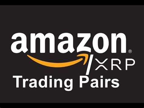 amazonxrp facebookxrp googlexrp trading pairs coming  youtube