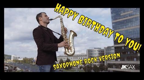 Happy Birthday Song Saxophone Rock Version By Jk Sax