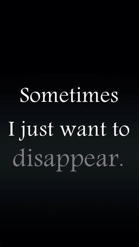 sometimes i just want to disappear inspirations and quotes i love pinterest the world