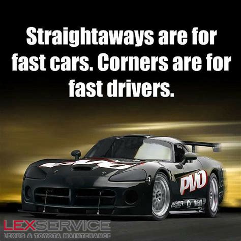 straightaways   fast cars corners   fast drivers driving quotes car quotes