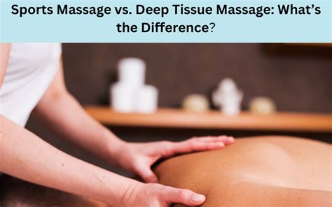 Sports Massage Vs Deep Tissue Massage Whats The Difference