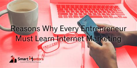 reasons   entrepreneur  learn internet marketing
