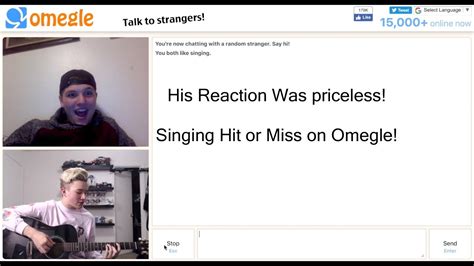 his reaction was priceless singing hit or miss on omegle omegle