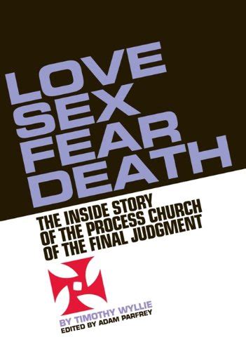 read love sex fear death the inside story of the process church of