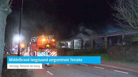 middelbrand leegstaand zorgcentrum yerseke hvzeeland nieuws en achtergronden rond veiligheid