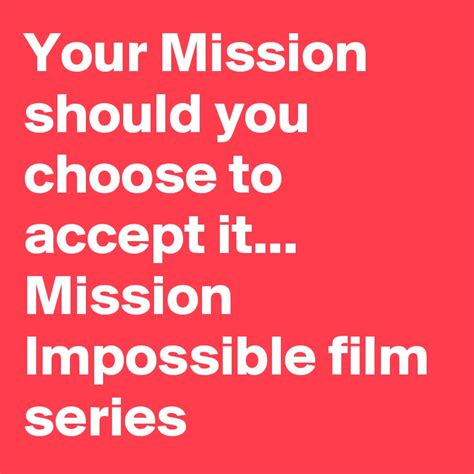 mission   choose  accept  mission impossible film series post