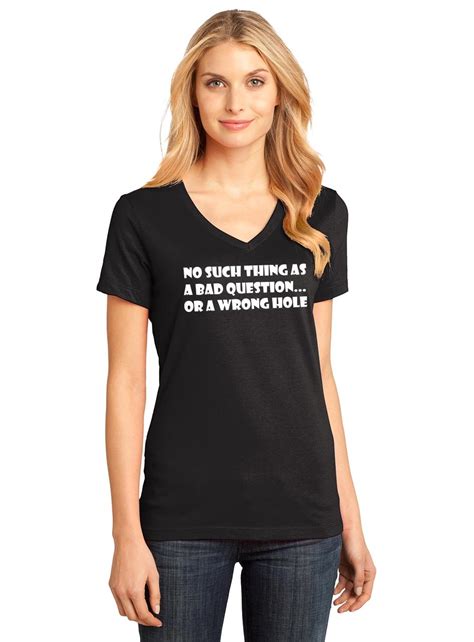 ladies no such thing as bad question or wrong hole v neck tee rude