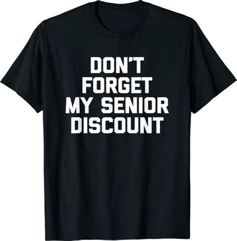 don t forget my senior discount t shirt funny saying novelty