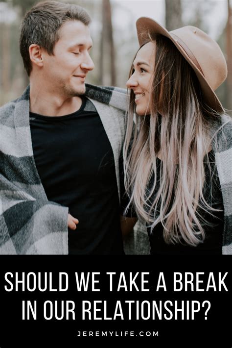 Should We Take A Break In Our Relationship Relationship