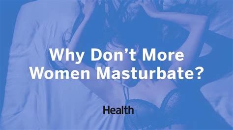 Why Dont More Women Masturbate