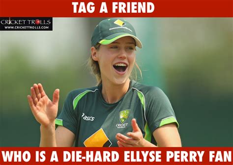 we all have that ellyse perry die hard fan among our friends