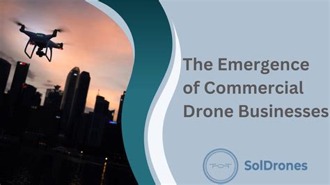 emergence  commercial drone businesses soldrones
