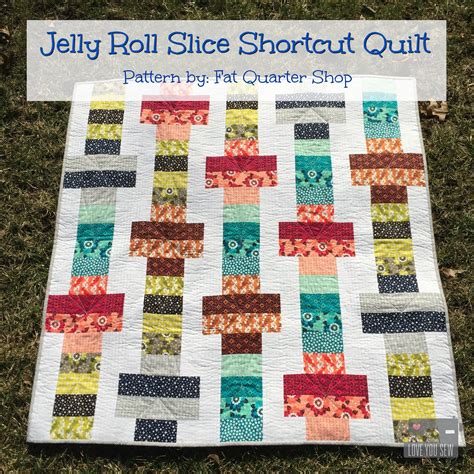 jelly roll slice shortcut quilt love  sew jelly roll quilt
