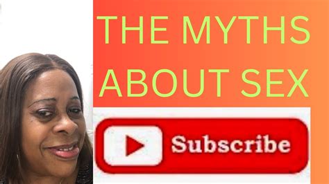 The Myths About Sex Youtube
