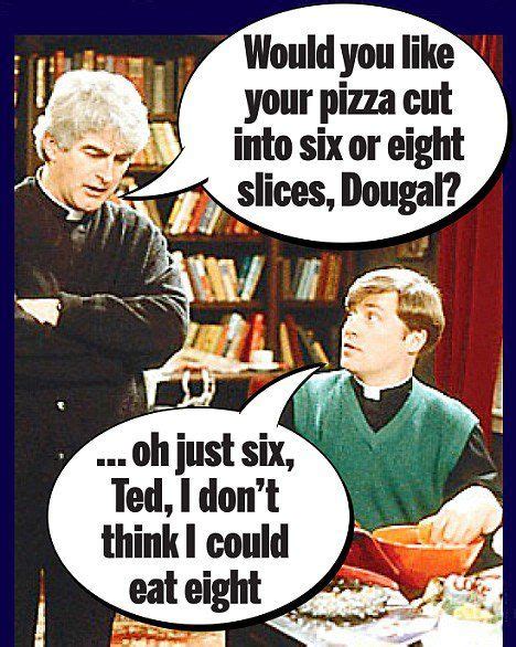 Father Ted And Dougal On Pizza Funny Irish Jokes Irish Funny