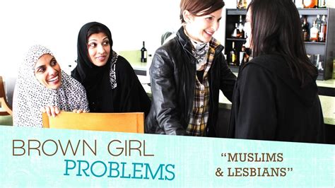 brown girl problems muslims and lesbians youtube