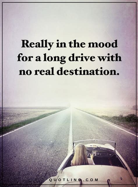 quotes    mood   long drive   real destination quotes