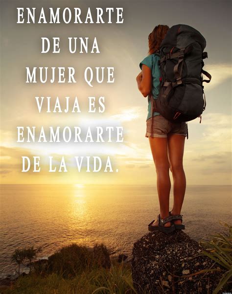 enamorarte de una mujer  viaja es enamorarte de la vida