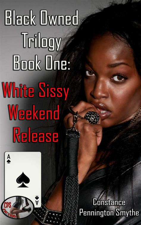Black Owned Trilogy Book 1 White Sissy Weekend Release By Constance