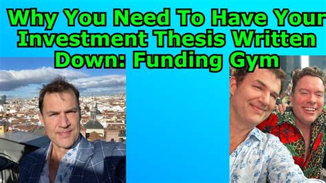 investment thesis written  funding gym youtube