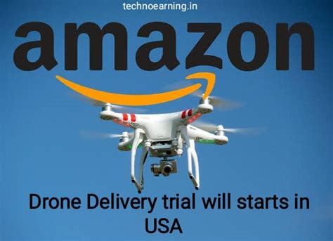 regulatory approves amazon drone delivery trials technoearning