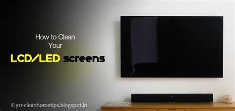 clean  lcdled screens cleaning led household cleaning tips