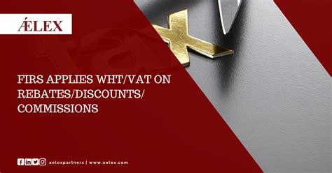 firs applies whtvat  rebatesdiscountscommissions aelex legal