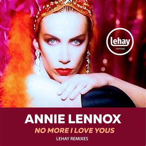 Lehay Annie Lennox No More I Love Yous 2020 Re Remix By Lehay