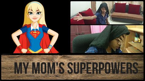 my mom s superpowers youtube