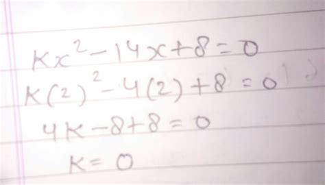 find the value of k for which one root of the quadratic equation kx2
